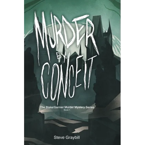 Murder by Conceit: The Blake/Garnier Murder Mystery Series, Book 1