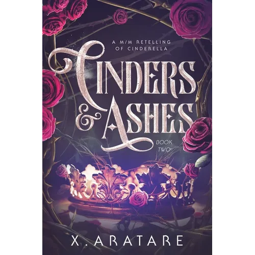 Cinders & Ashes Book 2: A Gay Retelling of Cinderella