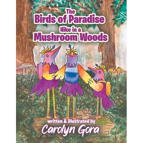 The Birds of Paradise Hike in a Mushroom Woods