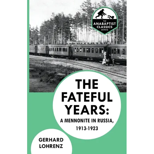 The Fateful Years: A Mennonite in Russia, 1913-1923