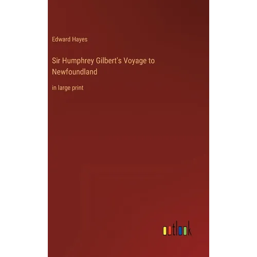 Sir Humphrey Gilbert's Voyage to Newfoundland: in large print