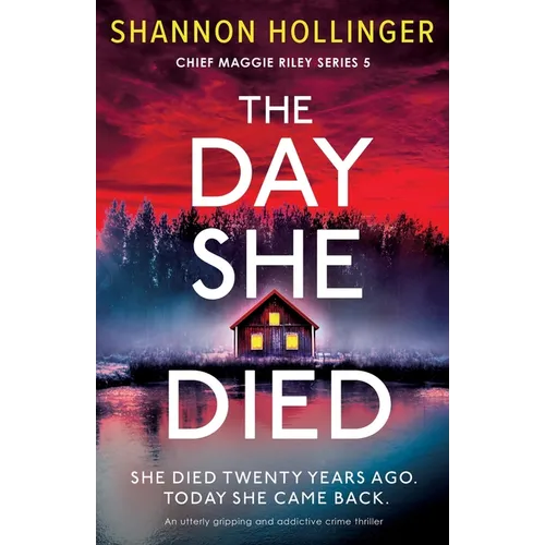 The Day She Died: An utterly gripping and addictive crime thriller