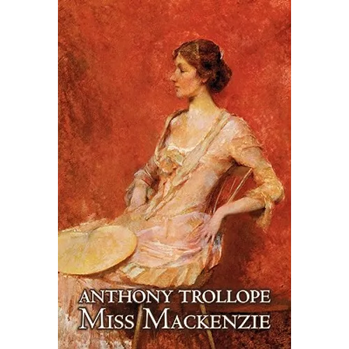 Miss Mackenzie by Anthony Trollope, Fiction, Literary, Romance