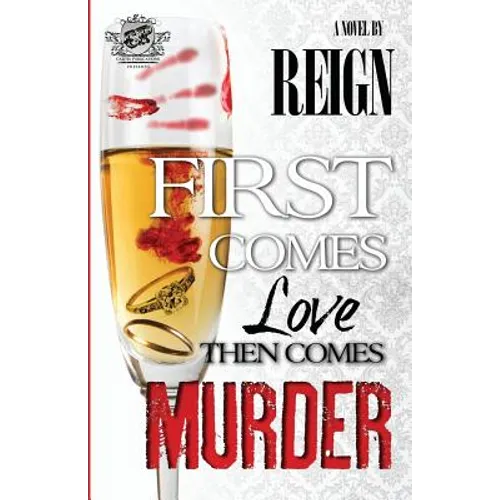 First Comes Love, Then Comes Murder (The Cartel Publications Presents)