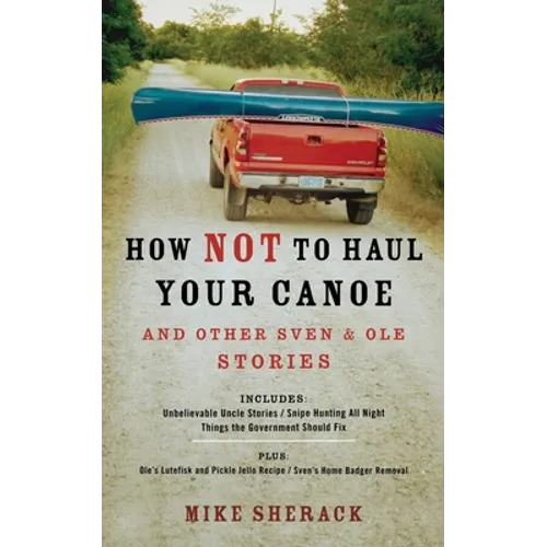 How Not to Haul Your Canoe: And Other Sven & Ole Stories