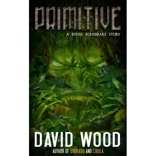 Primitive: A Bones Bonebrake Adventure