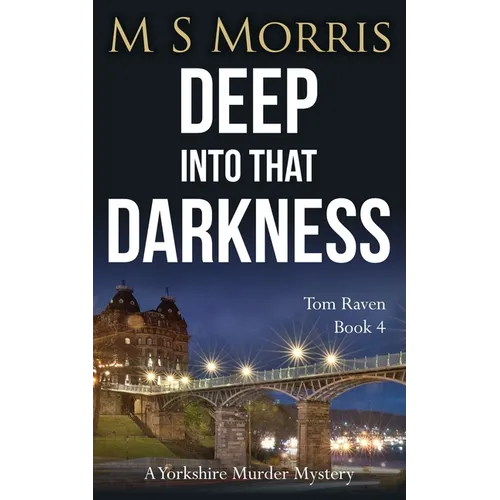 Deep into that Darkness: A Yorkshire Murder Mystery