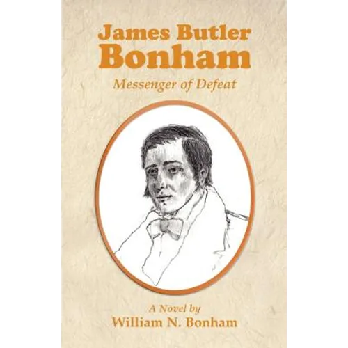 James Butler Bonham: Messenger of Defeat