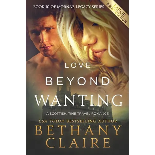 Love Beyond Wanting (Large Print Edition): A Scottish, Time Travel Romance