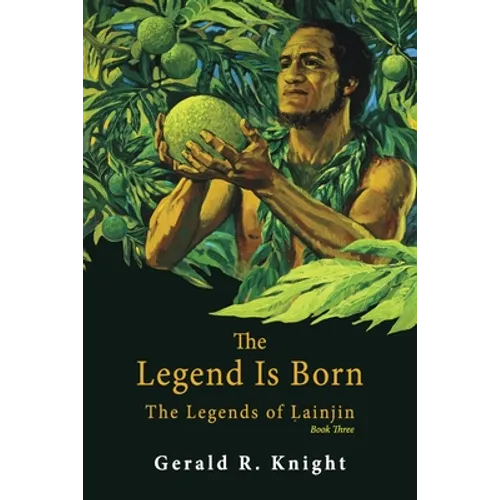The Legend Is Born: The Legends of Lainjin, Book Three