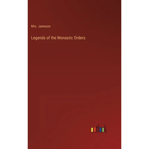Legends of the Monastic Orders
