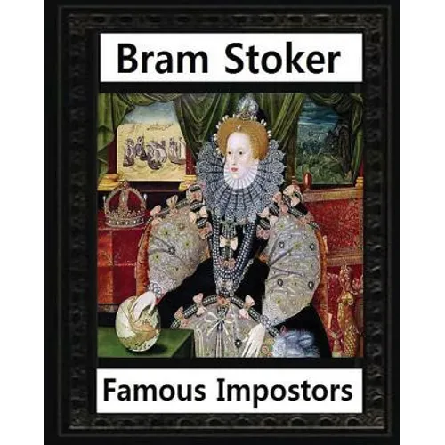 Famous imposters (1910), by Bram Stoker ( ILLUSTRATED )