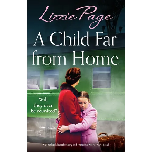 A Child Far from Home: A completely heartbreaking and emotional World War 2 novel