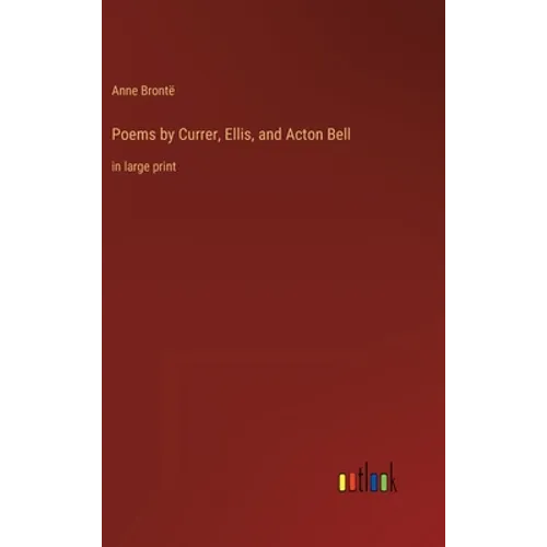 Poems by Currer, Ellis, and Acton Bell: in large print