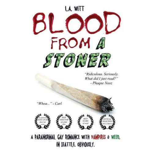 Blood from a Stoner: A paranormal gay romance with vampires & weed. In Seattle. Obviously.