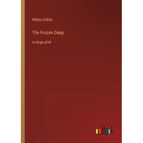 The Frozen Deep: in large print