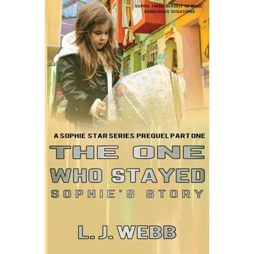 The One Who Stayed Sophie's Story: A Sophie Star Series Prequel Part One