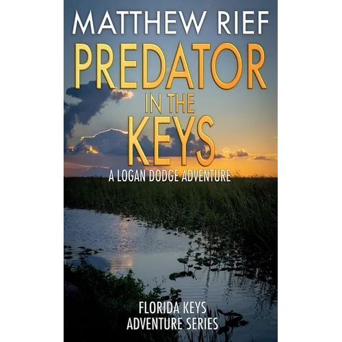 Predator in the Keys: A Logan Dodge Adventure (Florida Keys Adventure Series Book 7)