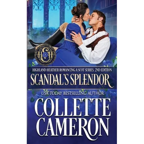Scandal's Splendor: A Passionate Enemies to Lovers Second Chance Scottish Highlander Mystery Romance