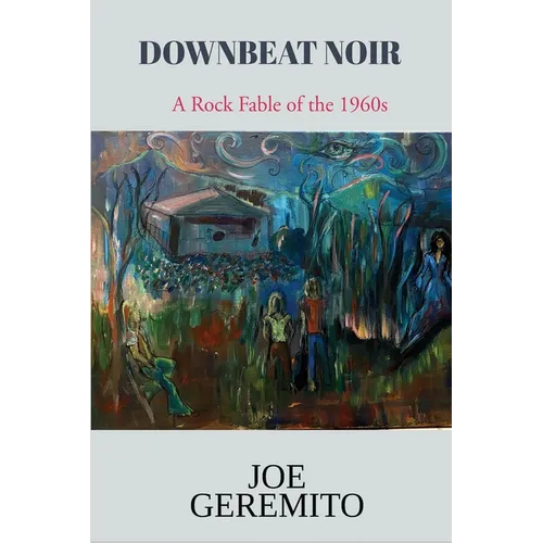 Downbeat Noir: A Rock Fable of the 1960s