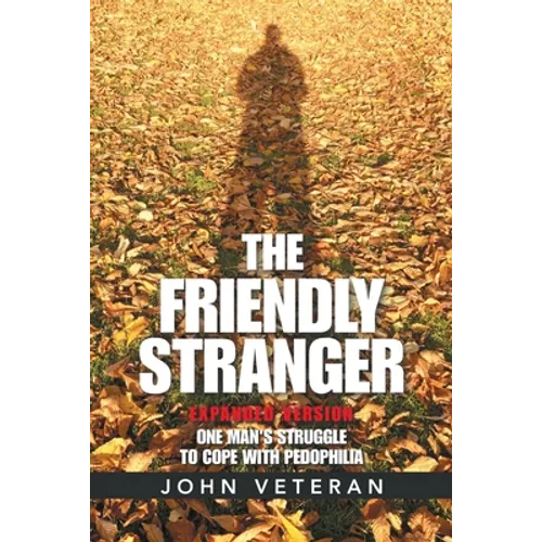 The Friendly Stranger: One Man's Struggle to Cope with Pedophilia