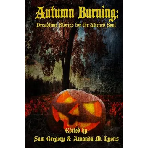 Autumn Burning: Dreadtime Stories for the Wicked Soul