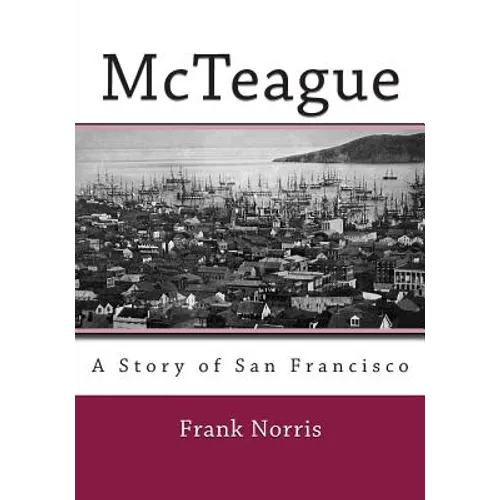 McTeague: A Story of San Francisco