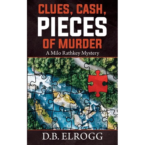 Clues, Cash, Pieces of Murder: A Milo Rathkey Mystery