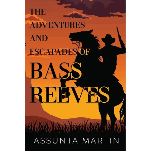 The Adventures and Escapades of Bass Reeves