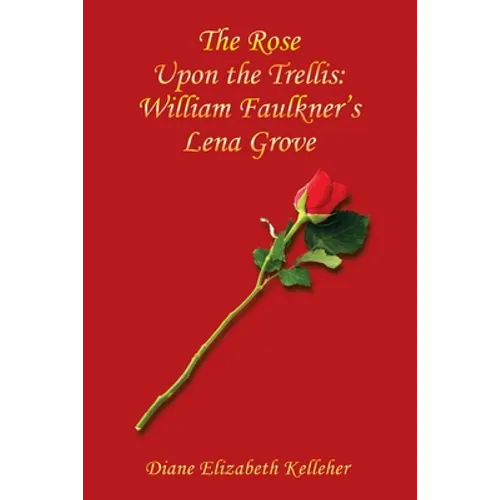 The Rose Upon the Trellis: William Faulkner's Lena Grove