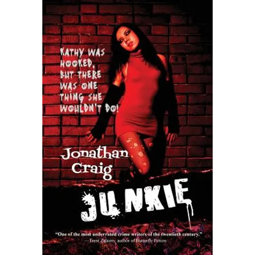 Junkie: A Novel of Addiction and Desperation