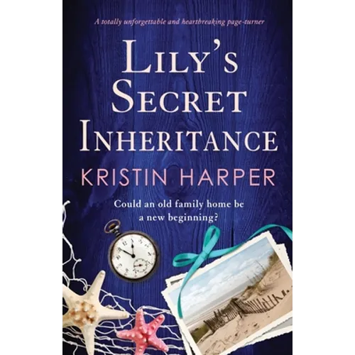 Lily's Secret Inheritance: A totally unforgettable and heartbreaking page-turner