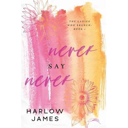Never Say Never: The Ladies Who Brunch Book 1