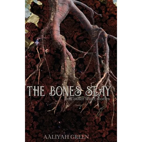 The Bones Stay: and other short stories