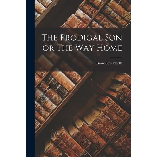 The Prodigal Son or The Way Home