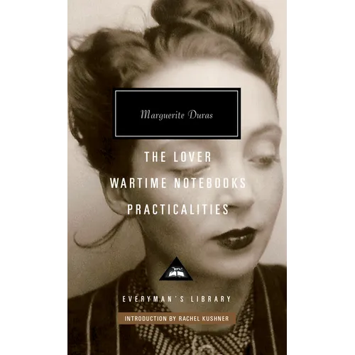 The Lover, Wartime Notebooks, Practicalities: Introduction by Rachel Kushner