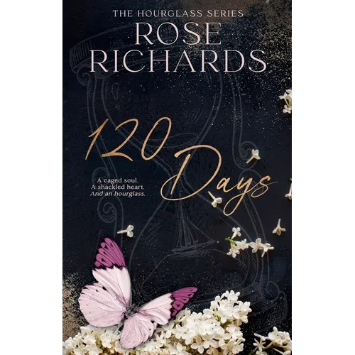 120 Days: A Caged Soul. A Shackled Heart. And an Hourglass