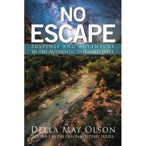 No Escape: Suspense and Adventure in the Authentic Untamed West