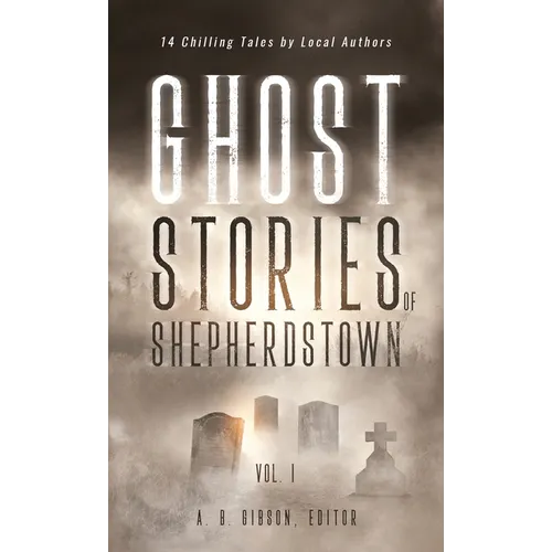 Ghost Stories of Shepherdstown, Vol. 1