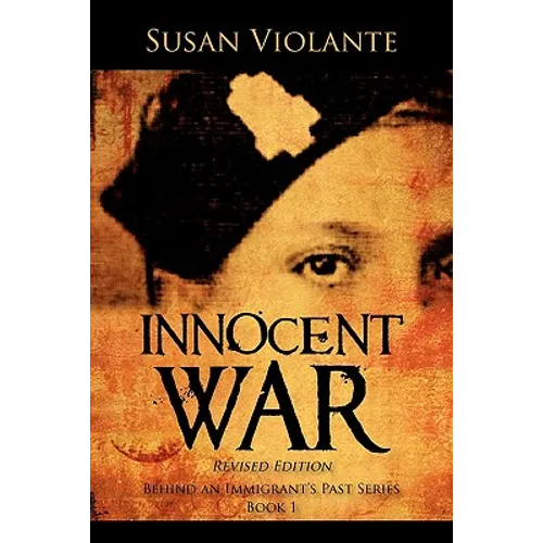 Innocent War (Revised Edition): Behind an Immigrant's Past Series Book 1