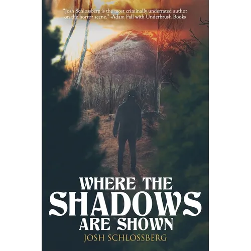 Where The Shadows Are Shown: A Horror Short Story Collection