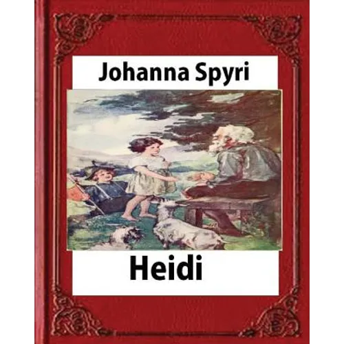 Heidi, by Johanna Spyri (Author), translated by Helen B. Dole