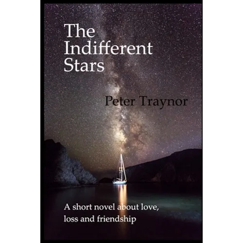 The Indifferent Stars: A short novel about love, loss and friendship