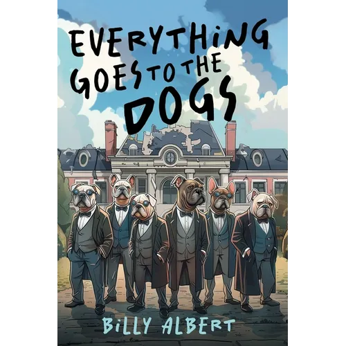 Everything Goes to The Dogs