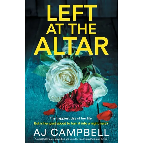 Left at the Altar: An absolutely pulse-pounding and unputdownable psychological thriller