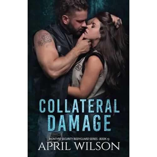 Collateral Damage: McIntyre Security Bodyguard Series - Book 13
