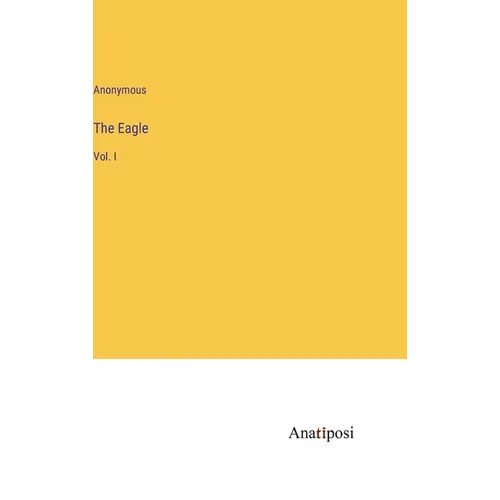The Eagle: Vol. I