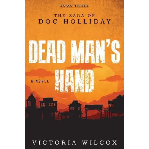 Dead Man's Hand: The Saga of Doc Holliday