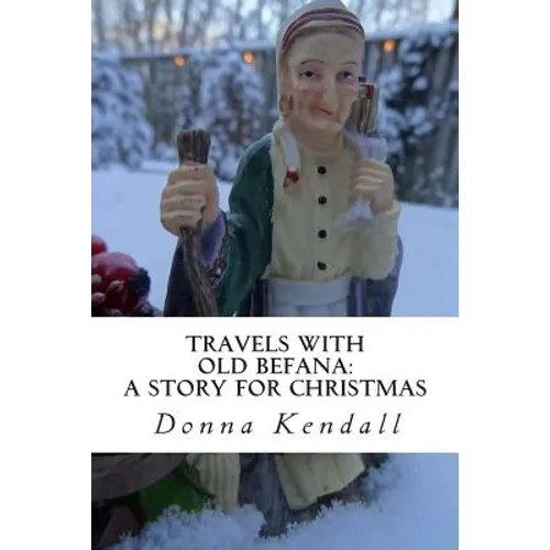 Travels with Old Befana: A Story for Christmas
