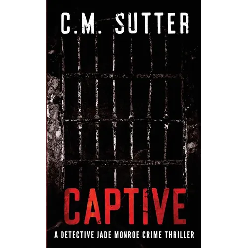 Captive: A Detective Jade Monroe Crime Thriller Book 2